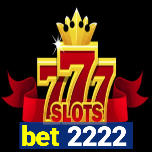 bet 2222